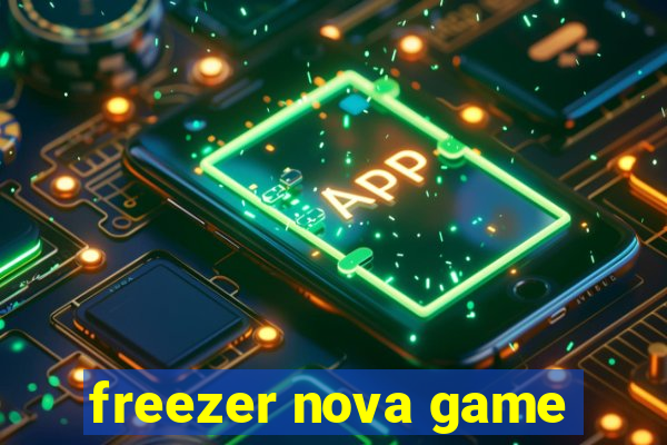 freezer nova game